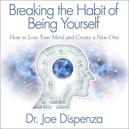 Cover of Breaking the Habit of Being Yourself by Joe Dispenza