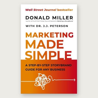 Cover of Marketing Made Simple by Donald Miller and Dr. J.J. Peterson