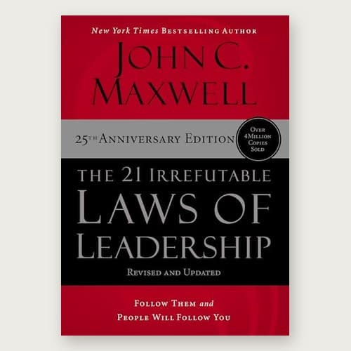 Cover of The 21 Irrefutable Laws of Leadership by John C. Maxwell, 25th Anniversary Edition