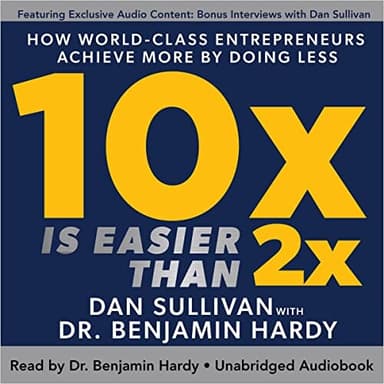 Cover of 10x Is Easier Than 2x by Dan Sullivan and Benjamin Hardy