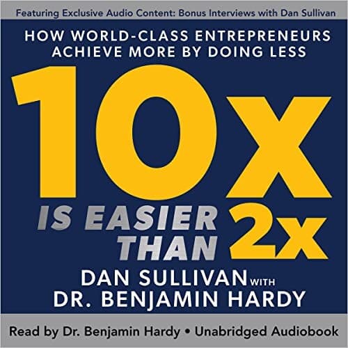 Cover of 10x Is Easier Than 2x by Dan Sullivan and Benjamin Hardy